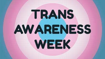 Transgender Awareness Week And Trans Day Of Remembrance