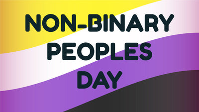 Non-Binary Peoples Day and Non-Binary Awareness Week