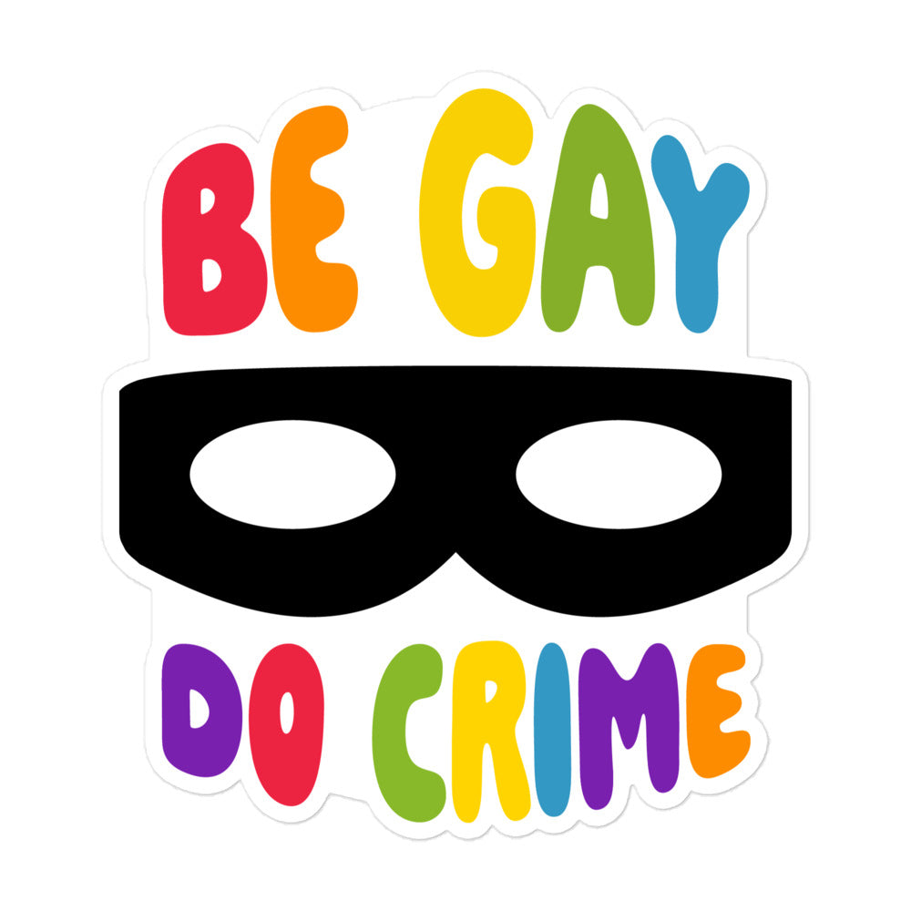 Be Gay Do Crime Sticker – The Rainbow Stores