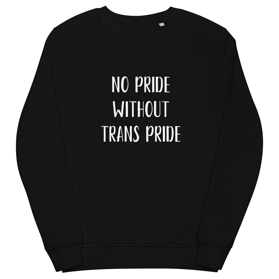 No Pride Without Trans Pride Organic Sweatshirt Sweatshirts SOL's The Rainbow Stores