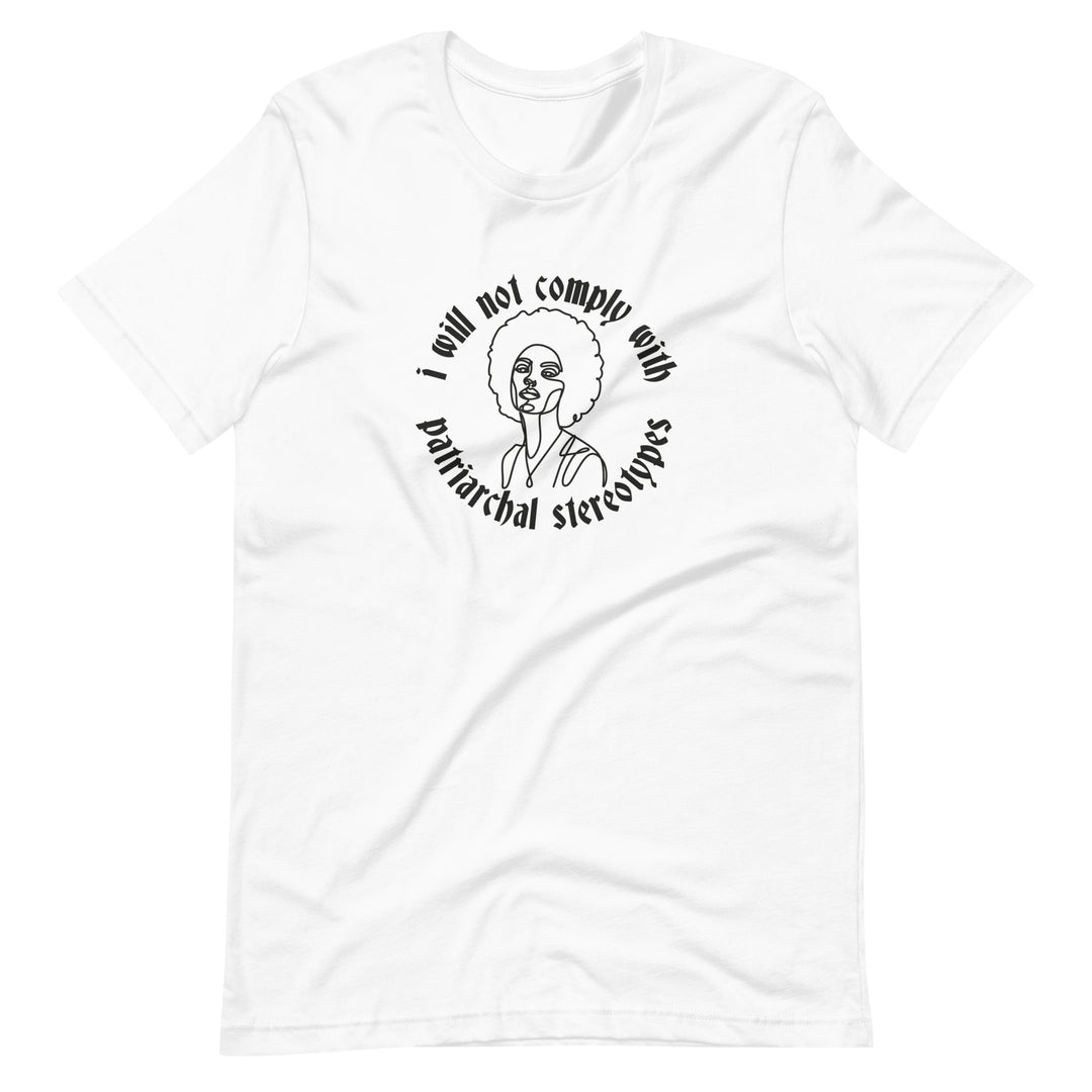 I Will Not Comply With Patriarchal Stereotypes T-Shirt T-shirts The Rainbow Stores