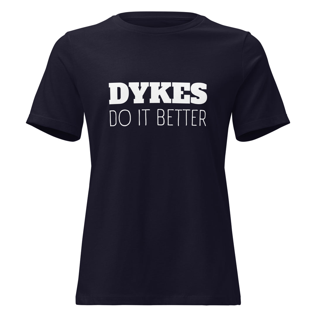 A dark blue t-shirt with the words Dykes Do It Better written on the front in white.