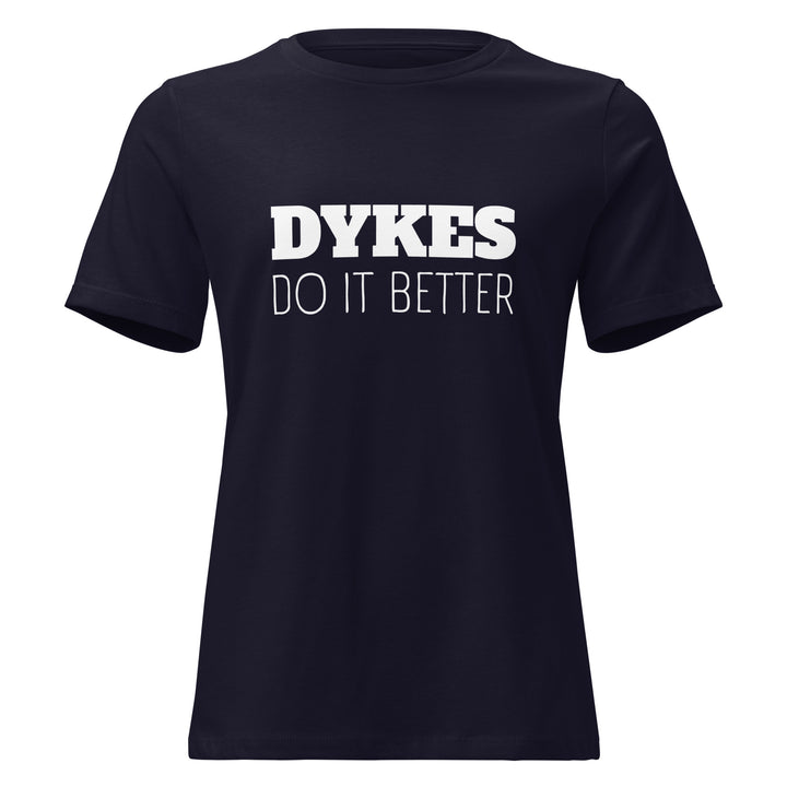 A dark blue t-shirt with the words Dykes Do It Better written on the front in white.