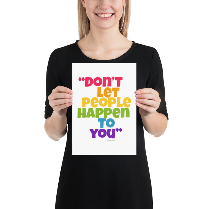 Don't Let People Happen To You Art Print Art prints The Rainbow Stores