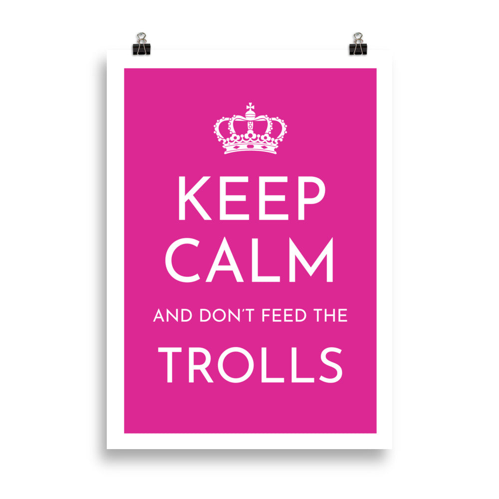 Keep Calm And don't Feed The Trolls Art Print Art prints The Rainbow Stores