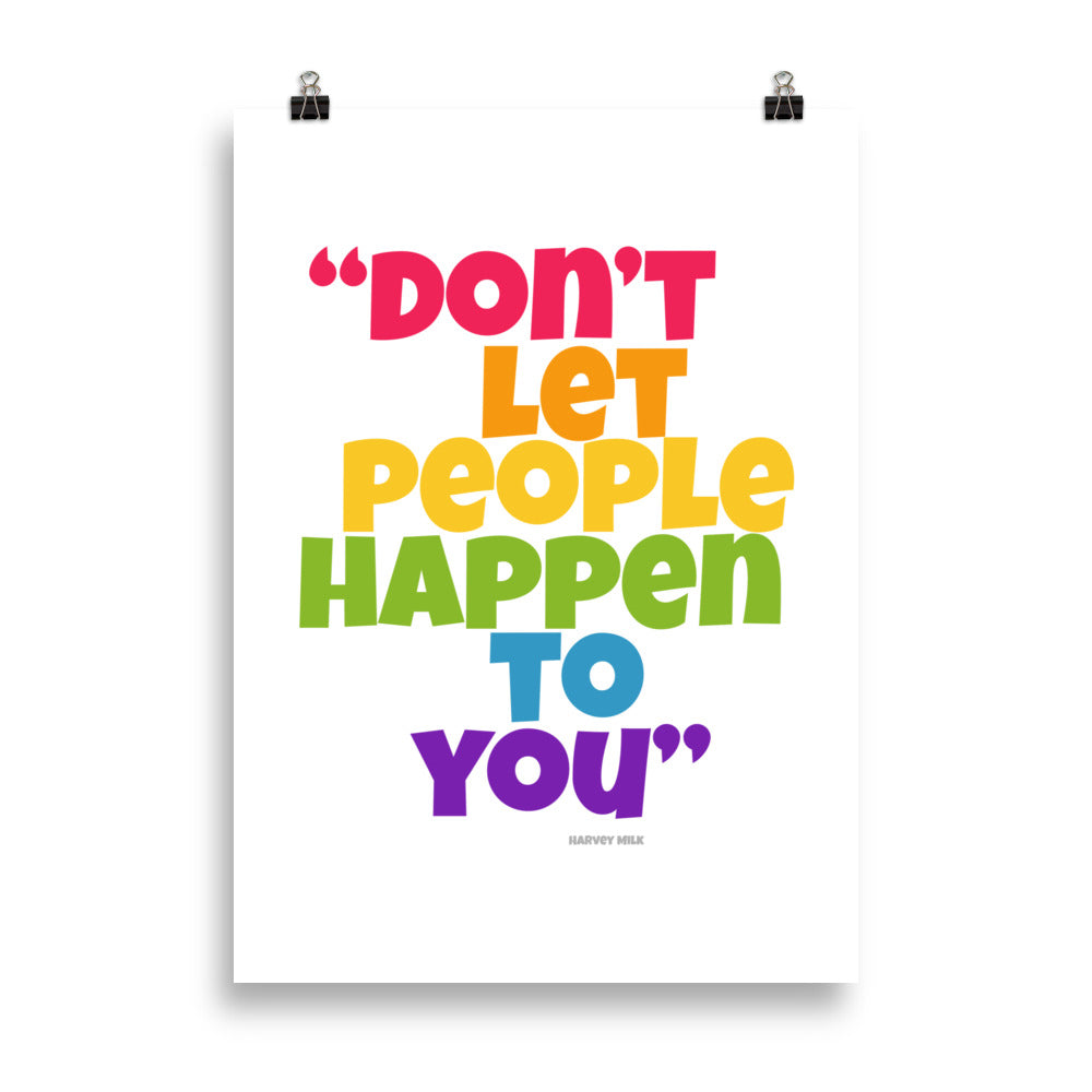 Don't Let People Happen To You Art Print Art prints The Rainbow Stores