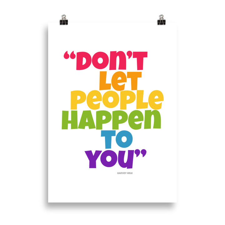 Don't Let People Happen To You Art Print Art prints The Rainbow Stores