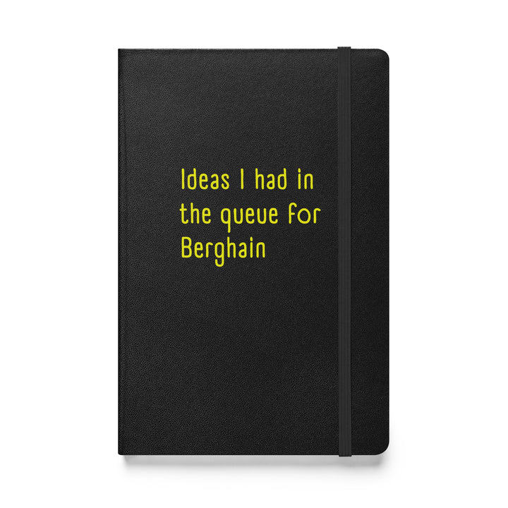 Ideas I Had In The Queue For Berghain Hardback Notebook Notebooks The Rainbow Stores