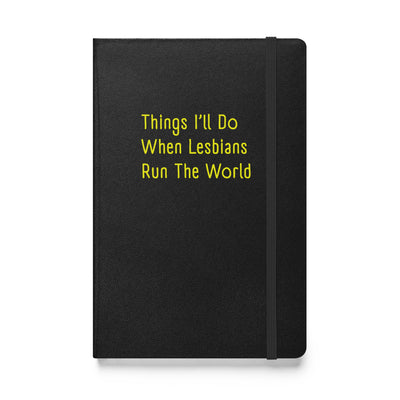 Things I'll Do When Lesbians Run The World Hardback Notebook Notebooks The Rainbow Stores