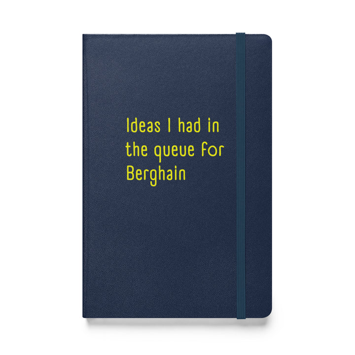 Ideas I Had In The Queue For Berghain Hardback Notebook Notebooks The Rainbow Stores
