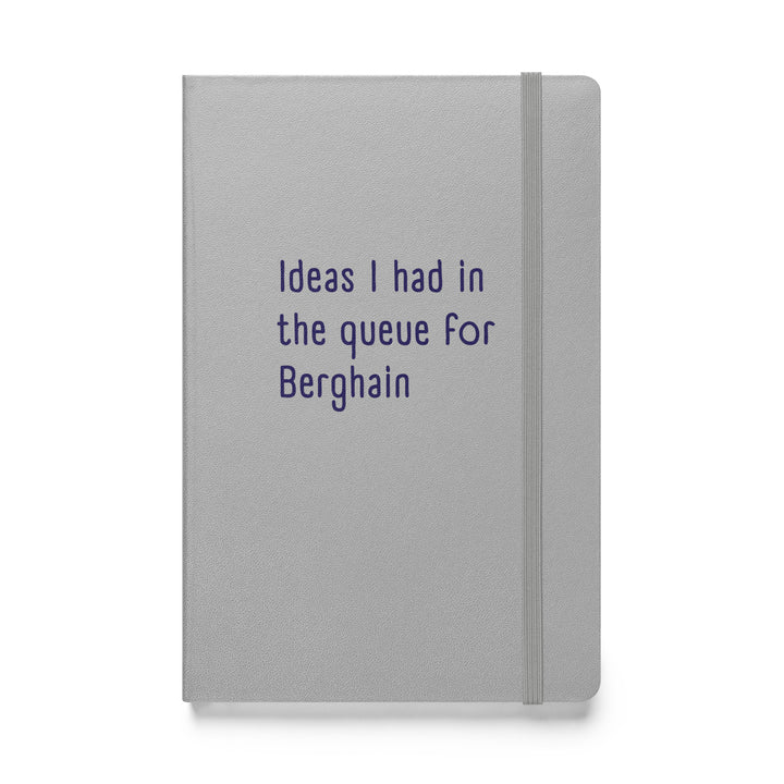 Ideas I Had In The Queue For Berghain Hardback Notebook Notebooks The Rainbow Stores