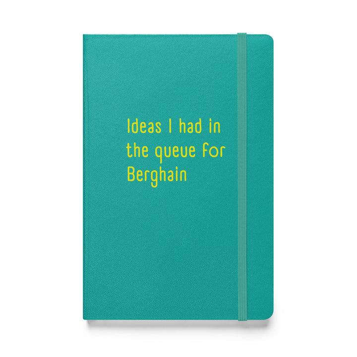 Ideas I Had In The Queue For Berghain Hardback Notebook Notebooks The Rainbow Stores