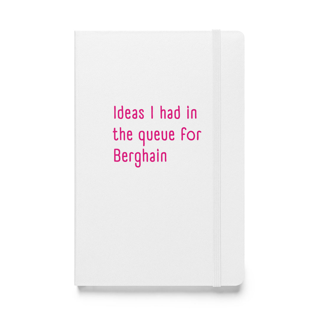 Ideas I Had In The Queue For Berghain Hardback Notebook Notebooks The Rainbow Stores