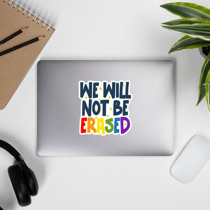 We Will Not Be Erased Rainbow Pride Sticker Stickers The Rainbow Stores