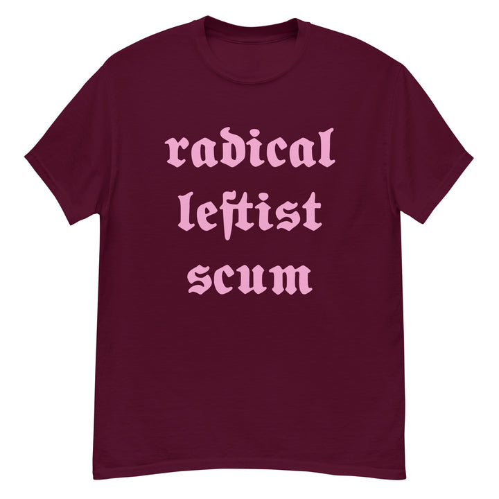 Radical Leftist Scum T-Shirt T-shirts The Rainbow Stores