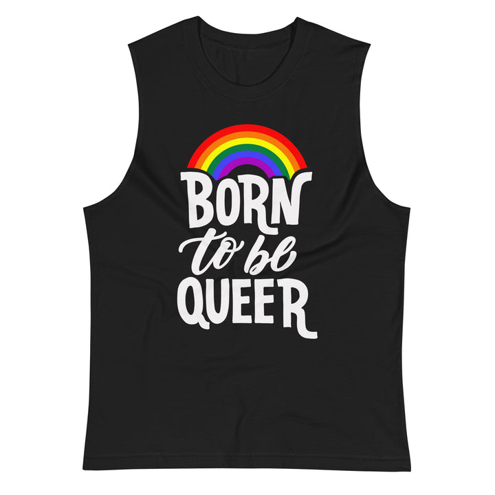 Born To Be Queer Muscle Shirt Vests and Tank Tops The Rainbow Stores