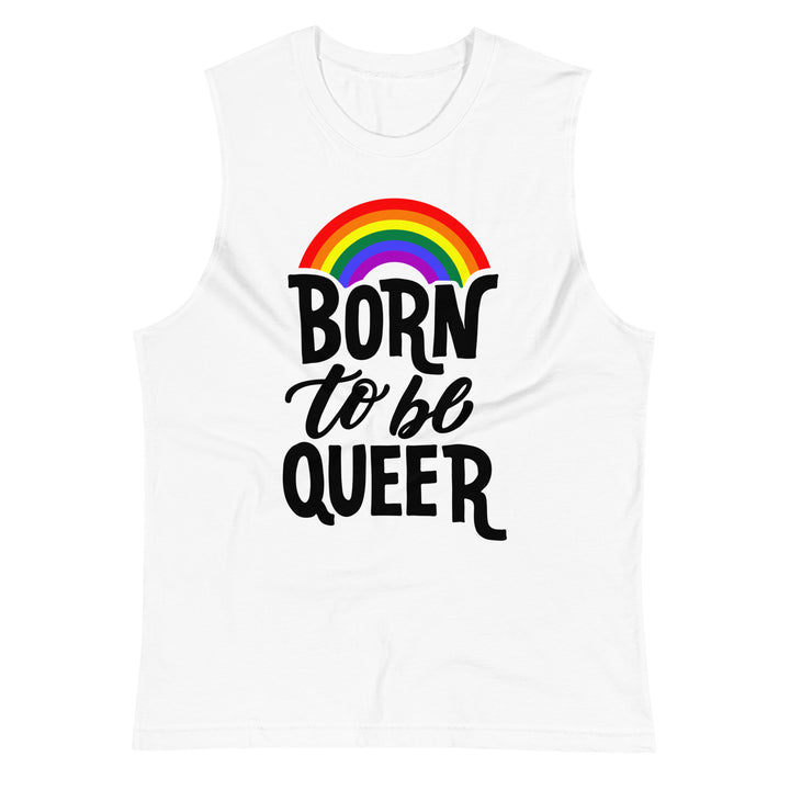Born To Be Queer Muscle Shirt Vests and Tank Tops The Rainbow Stores