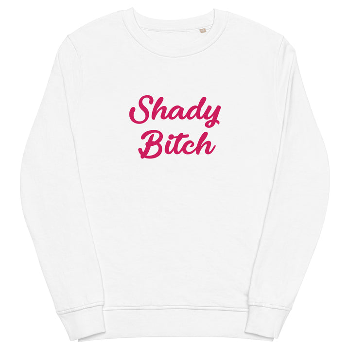 Shady Bitch Organic Sweatshirt Sweatshirts SOL's The Rainbow Stores