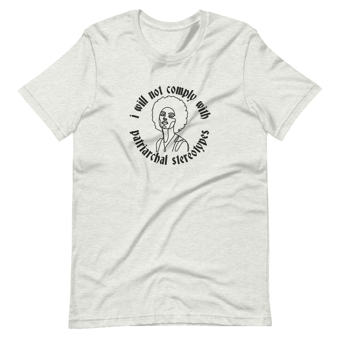 I Will Not Comply With Patriarchal Stereotypes T-Shirt T-shirts The Rainbow Stores