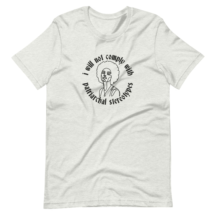 I Will Not Comply With Patriarchal Stereotypes T-Shirt T-shirts The Rainbow Stores