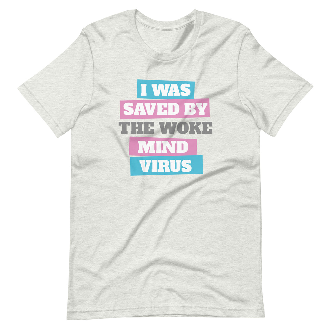 I Was Saved By The Woke Mind Virus T-Shirt T-shirts The Rainbow Stores