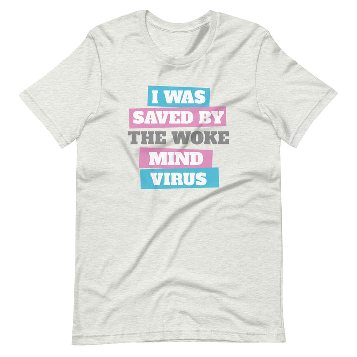 I Was Saved By The Woke Mind Virus T-Shirt T-shirts The Rainbow Stores