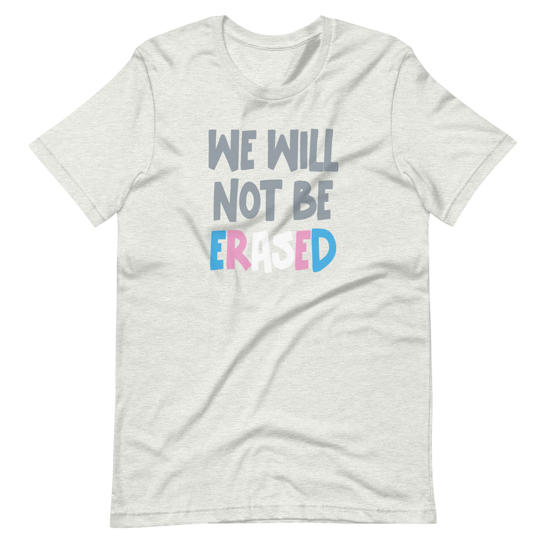 We Will Not Be Erased T-Shirt T-shirts The Rainbow Stores