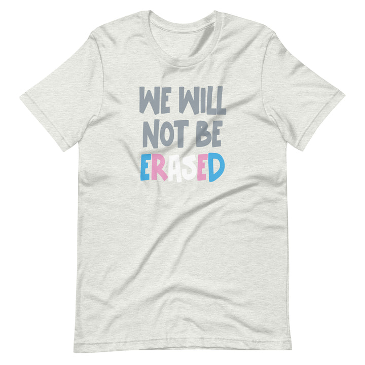 We Will Not Be Erased T-Shirt T-shirts The Rainbow Stores