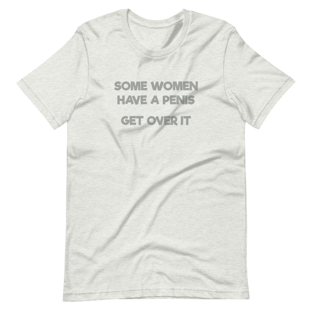 Some Women Have A Penis Get Over It T-Shirt T-shirts The Rainbow Stores