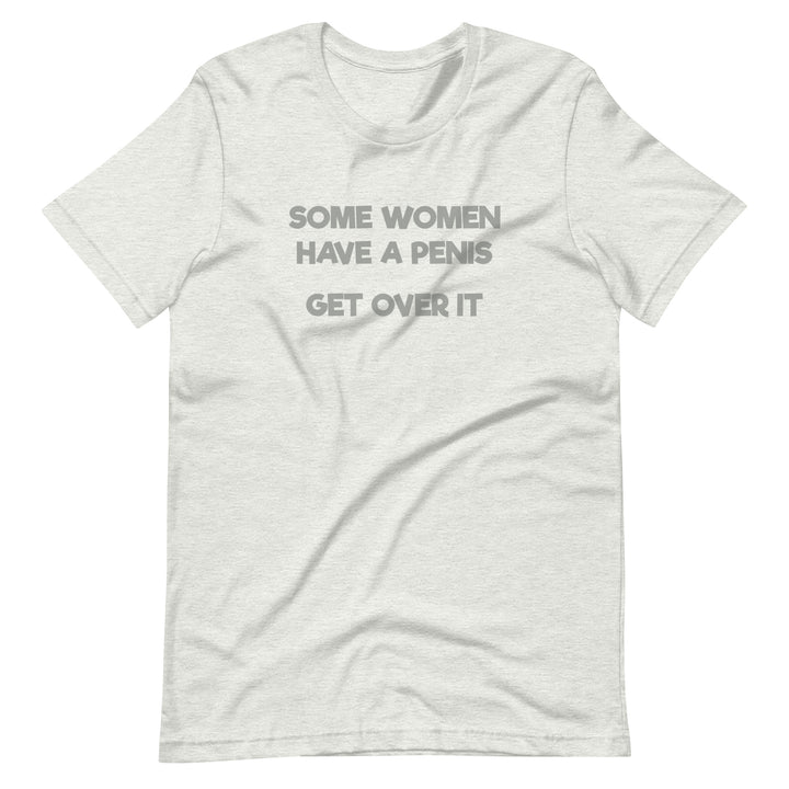Some Women Have A Penis Get Over It T-Shirt T-shirts The Rainbow Stores