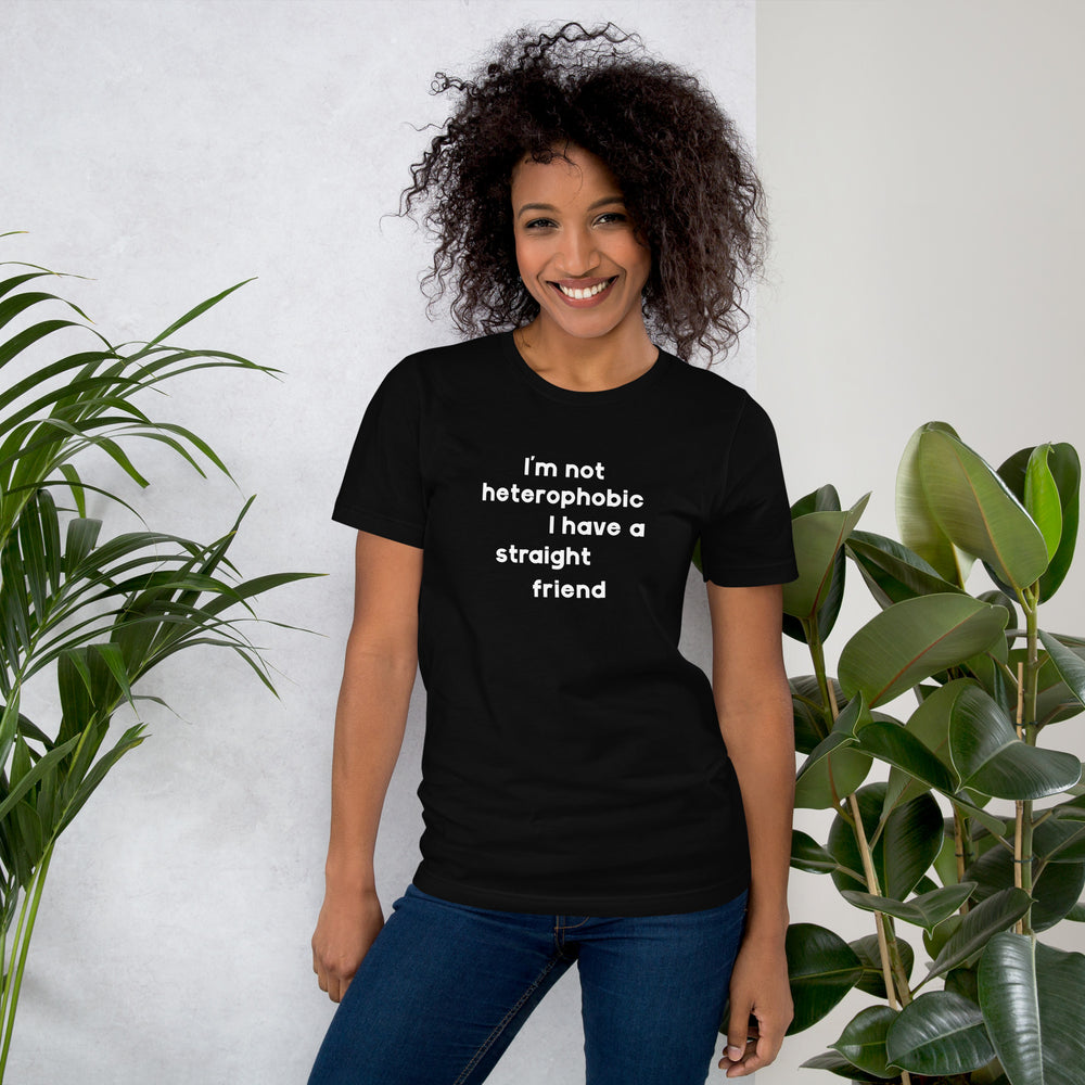 I'm Not Heterophobic I Have A Straight Friend T-Shirt T-shirts The Rainbow Stores