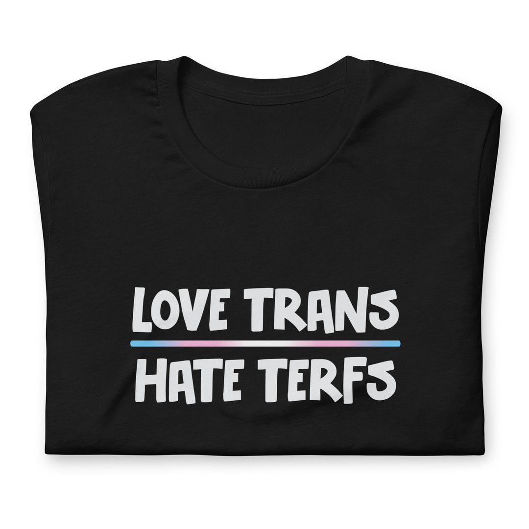 Love Trans Hate TERFs T-Shirt T-shirts The Rainbow Stores