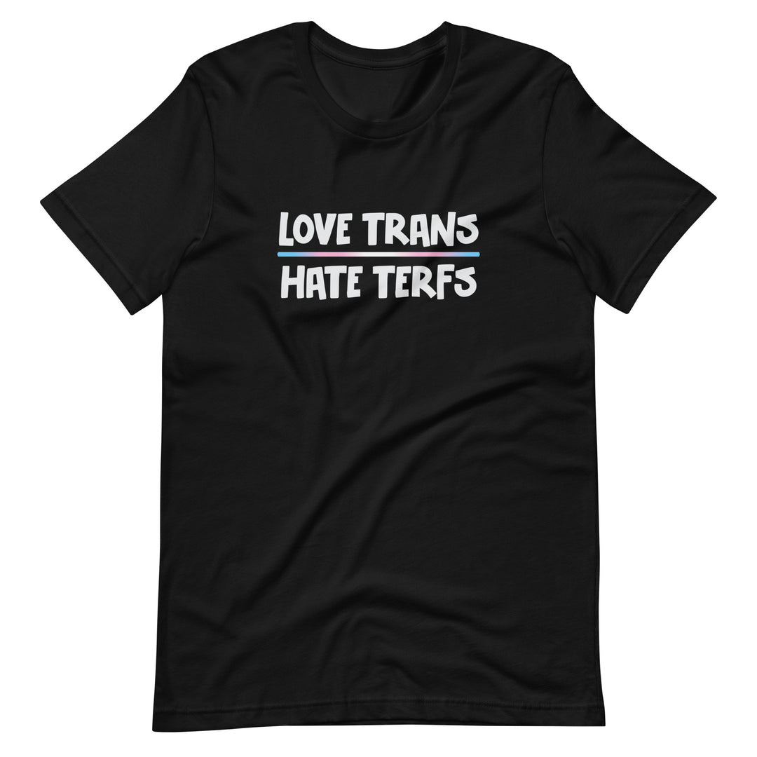 Love Trans Hate TERFs T-Shirt T-shirts The Rainbow Stores