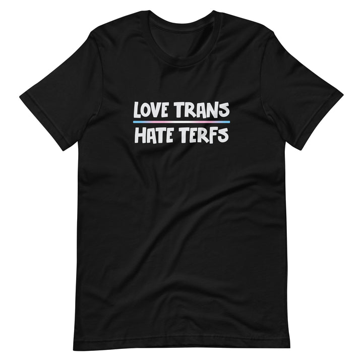 Love Trans Hate TERFs T-Shirt T-shirts The Rainbow Stores