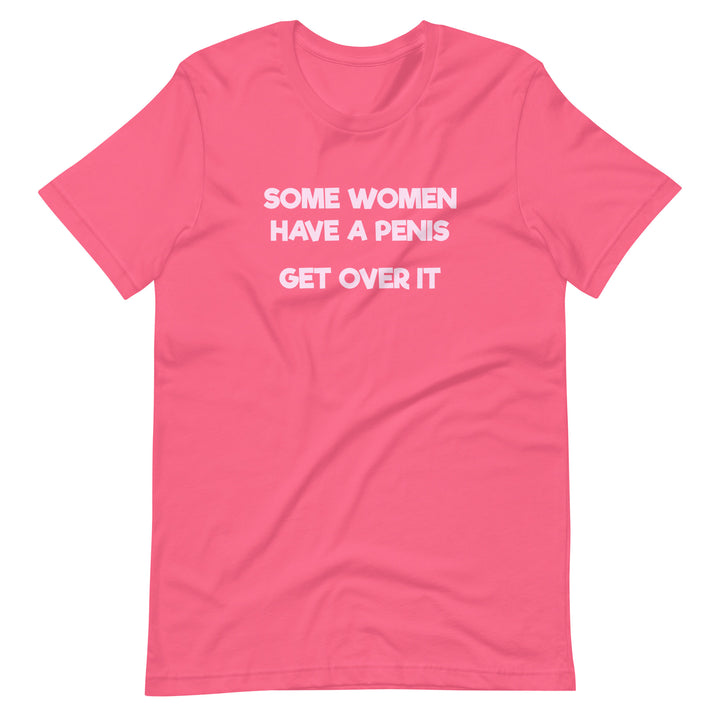 Some Women Have A Penis Get Over It T-Shirt T-shirts The Rainbow Stores