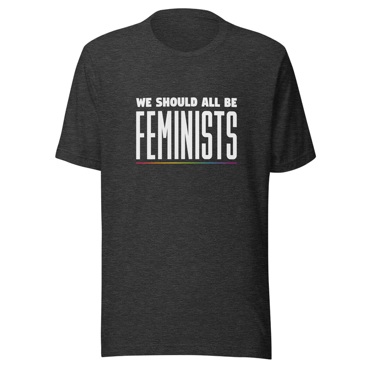 We Should All Be Feminists T-Shirt T-shirts The Rainbow Stores