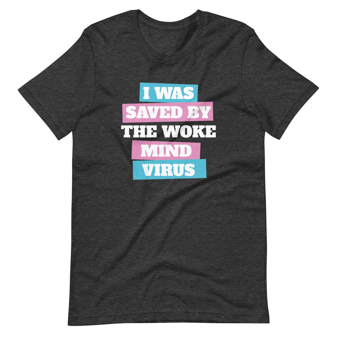 I Was Saved By The Woke Mind Virus T-Shirt T-shirts The Rainbow Stores