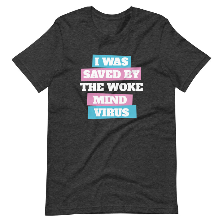 I Was Saved By The Woke Mind Virus T-Shirt T-shirts The Rainbow Stores