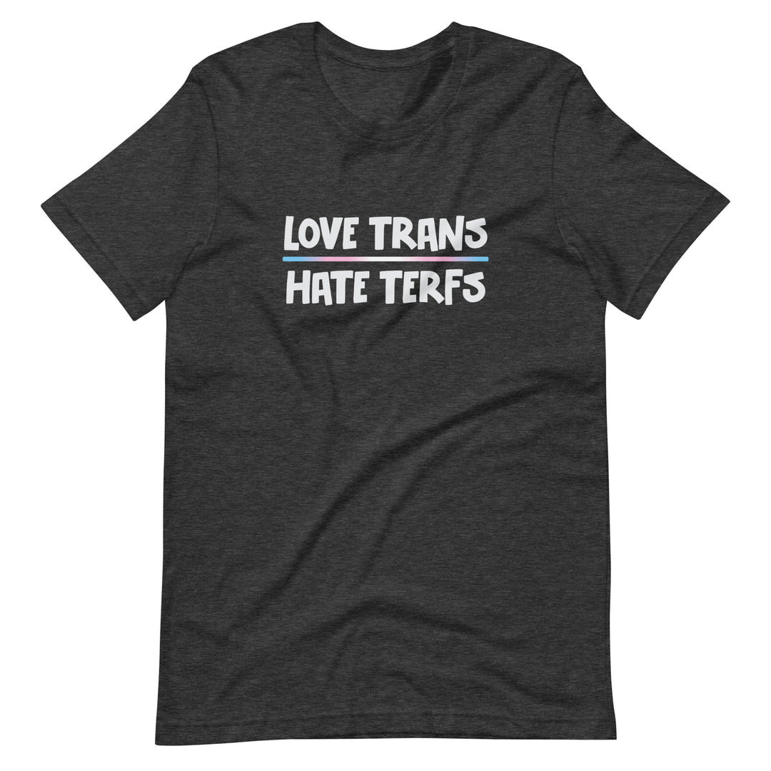 Love Trans Hate TERFs T-Shirt T-shirts The Rainbow Stores