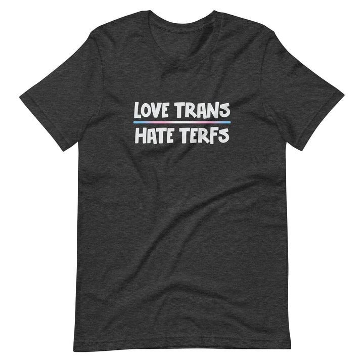 Love Trans Hate TERFs T-Shirt T-shirts The Rainbow Stores