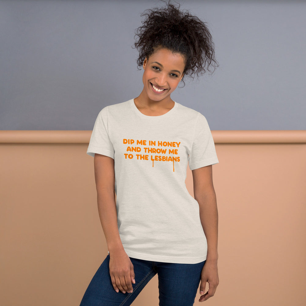 Dip Me In Honey And Throw Me To The Lesbians T-Shirt T-shirts The Rainbow Stores