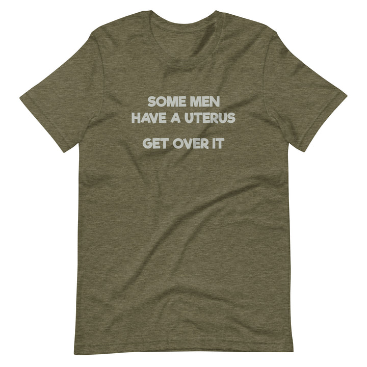 Some Men Have A Uterus Get Over It T-Shirt T-shirts The Rainbow Stores