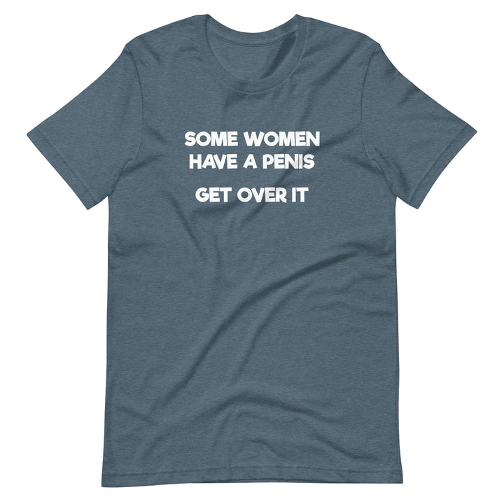 Some Women Have A Penis Get Over It T-Shirt T-shirts The Rainbow Stores