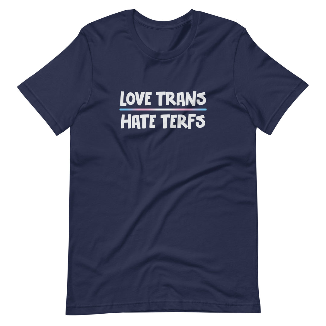 Love Trans Hate TERFs T-Shirt T-shirts The Rainbow Stores