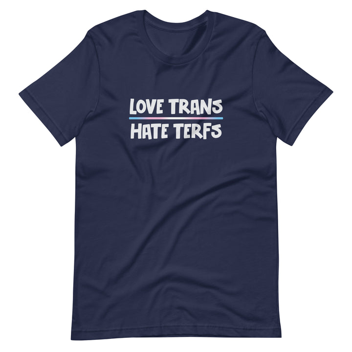 Love Trans Hate TERFs T-Shirt T-shirts The Rainbow Stores