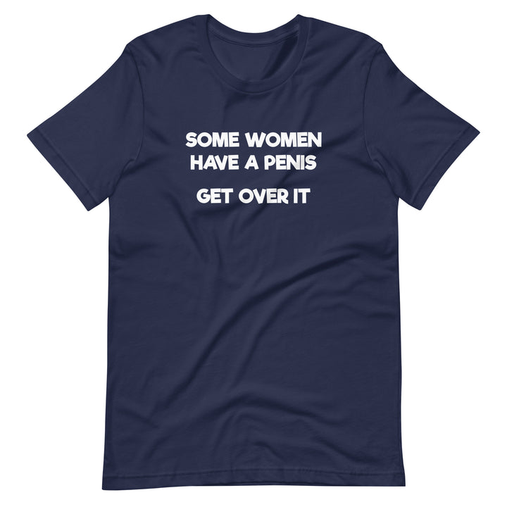 Some Women Have A Penis Get Over It T-Shirt T-shirts The Rainbow Stores