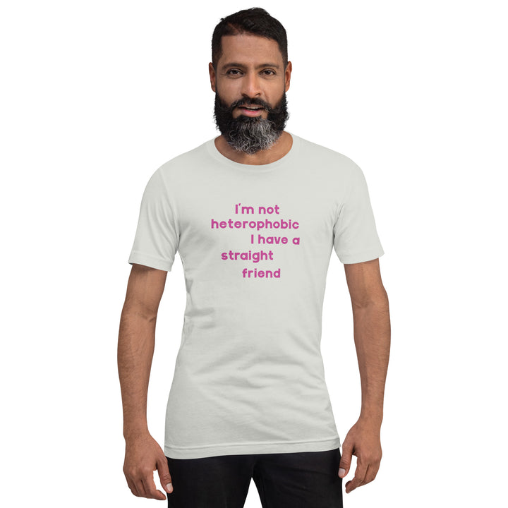 I'm Not Heterophobic I Have A Straight Friend T-Shirt T-shirts The Rainbow Stores