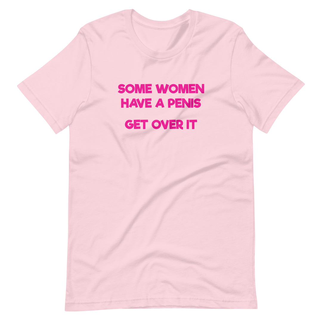 Some Women Have A Penis Get Over It T-Shirt T-shirts The Rainbow Stores