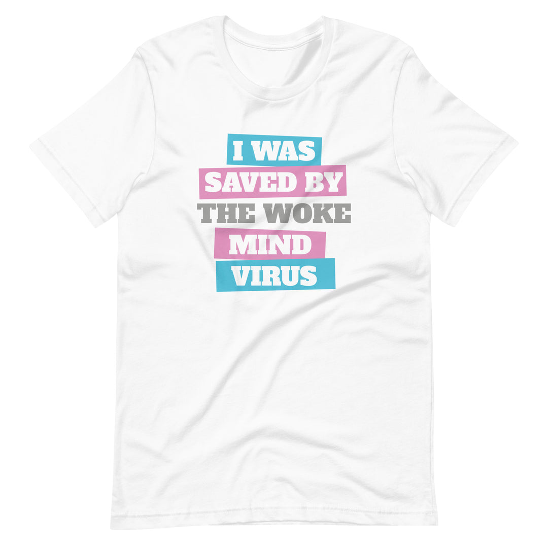 I Was Saved By The Woke Mind Virus T-Shirt T-shirts The Rainbow Stores