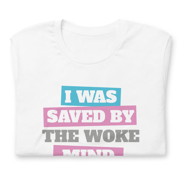 I Was Saved By The Woke Mind Virus T-Shirt T-shirts The Rainbow Stores